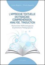 L' approche textuelle en français. Compréhension, analyse, traduction. Recherches méthodologiques exploitations pédagogiques