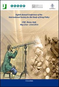 8th annual Conference of the international society for the study of drug policy. CNR (Rome, 21-23 maggio 2014) - copertina