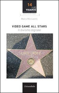 Video game all stars. Il divismo digitale - Marco Minciarelli - copertina