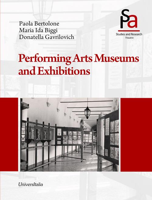 Performing arts museums and exhibitions. Ediz. illustrata - Paola Bertolone,Maria Ida Biggi,Donatella Gavrilovich - copertina