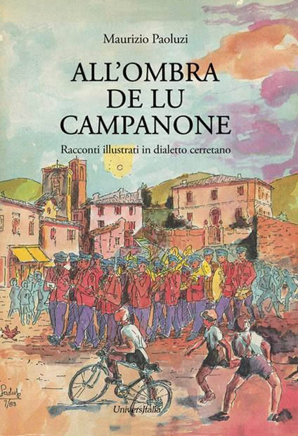 All'ombra de lu campanone. Racconti illustati in dialetto cerretano - Maurizio Paoluzi - copertina