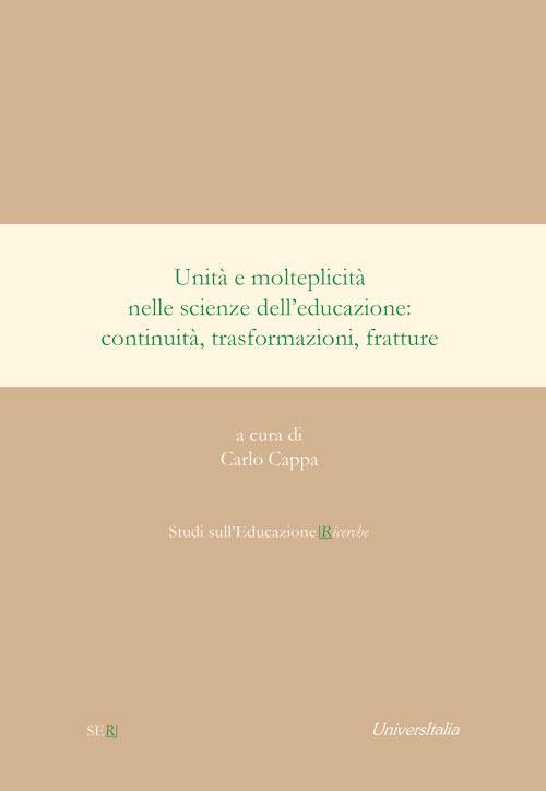 Unità e molteplicità nelle scienze dell'educazione. Continuità, trasformazioni, fratture. Ediz. italiana e spagnola - copertina