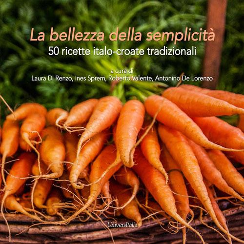 La bellezza della semplicità. 50 ricette italo-croate tradizionali - copertina