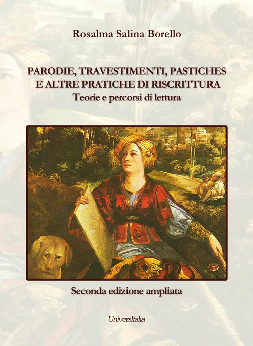 Parodie, travestimenti, pastiches e altre pratiche di riscittura. Teorie e percorsi di lettura - Rosalma Salina Borello - copertina