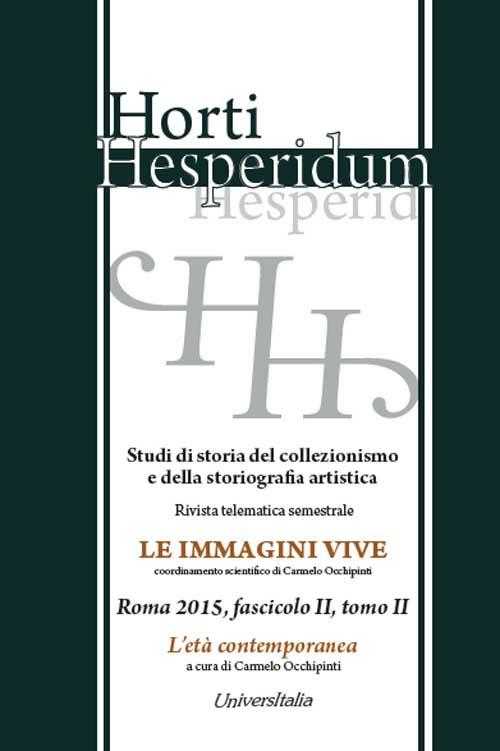 Horti hesperidum, Roma 2015, fascicolo II. Studi di storia del collezionismo e della storiografia artistica. Vol. 2: L'età contemporanea. - copertina