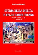 Storia della musica e delle danze cubane. Vol. 2: Dal XV al XXI secolo.