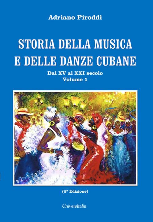 Storia della musica e delle danze cubane. Vol. 1: Dal XV al XXI secolo. - Adriano Piroddi - copertina