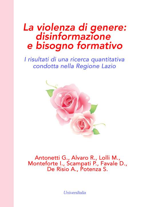 La violenza di genere. Disinformazione e bisogno formativo. I risultati di una ricerca quantitativa condotta nella Regione Lazio - copertina