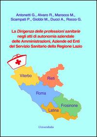 La dirigenza delle professioni sanitarie negli atti di autonomia aziendale delle amministrazioni, aziende ed enti del Servizio Sanitario della Regione Lazio - copertina