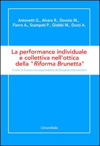 La performance individuale e collettiva nell'ottica della «Riforma Brunetta». Il ruolo, le funzioni e le responsabilità del Dirigente infermieristico - copertina