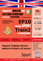 EP10 modulo sport train (Il cruciverba). Impara l'inglese del settore sportivo attraverso i cruciverba. Ediz. italiana e inglese