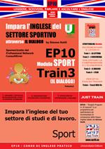 EP10 modulo sport train (Il dialogo). Impara l'inglese del settore sportivo il dialogo. Ediz. italiana e inglese