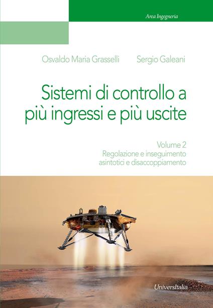Sistemi di controllo a più ingressi e più uscite. Vol. 2: Regolazione e inseguimento asintotici e disaccoppiamento. - Osvaldo Maria Grasselli,Sergio Galeani - copertina
