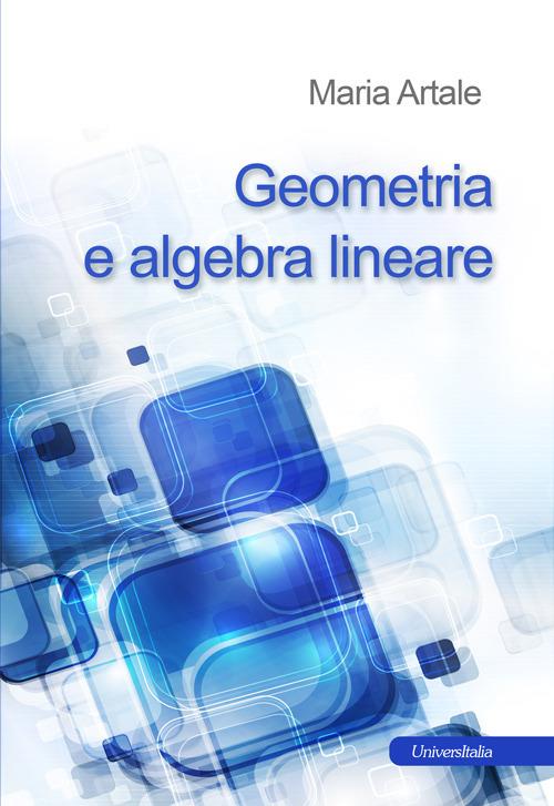 Appunti del corso di geometria e algebra lineare - Maria Artale - copertina