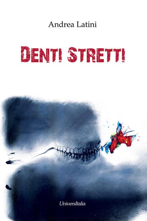 Denti stretti - Andrea Latini - copertina