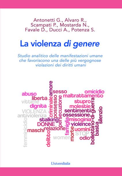 La violenza di genere. Studio analitico delle manifestazioni umane che favoriscono una delle più vergognose violazioni dei diritti umani - copertina