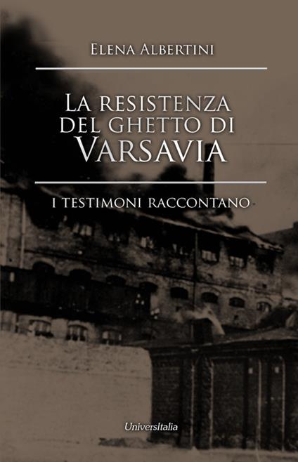 La resistenza del ghetto di Varsavia. I testimoni raccontano - Elena Albertini - copertina