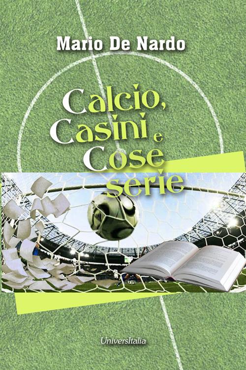 Calcio, casini e cose serie - Mario De Nardo - copertina