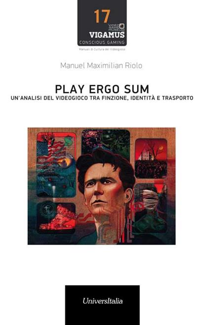 Play ergo sum. Un'analisi del videogioco tra finzione, identità e trasporto - Manuel Maximilian Riolo - copertina