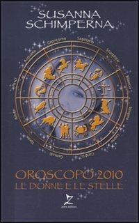 Oroscopo 2010. Le donne e le stelle - Susanna Schimperna - copertina