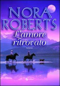 L'amore ritrovato - Nora Roberts - copertina