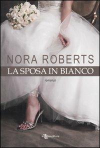 La sposa in bianco - Nora Roberts - copertina