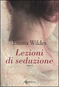 Lezioni di seduzione - Emma Wildes - copertina