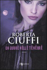 Un cuore nelle tenebre - Roberta Ciuffi - copertina