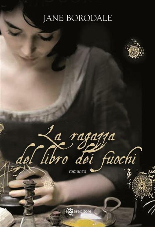 La ragazza del libro dei fuochi - Jane Borodale,G. Massari - ebook