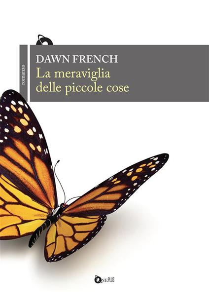 La meraviglia delle piccole cose - Dawn French,Ginevra Massari - ebook