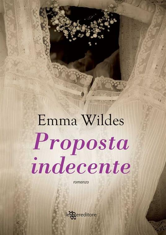Una proposta indecente - Emma Wildes,A. Gasbarro - ebook