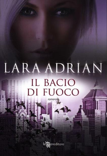 Il bacio di fuoco - Lara Adrian - copertina