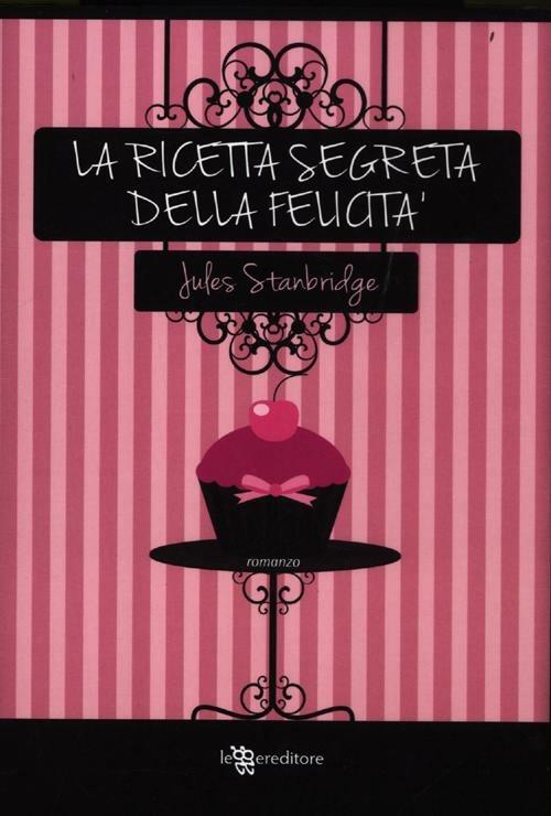 La ricetta segreta della felicità - Jules Stanbridge - copertina