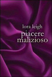 Piacere malizioso - Lora Leigh - copertina