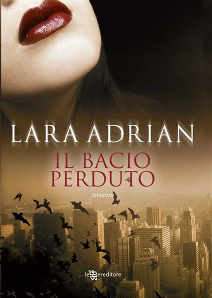 Il bacio perduto - Lara Adrian,G. Giorgi - ebook