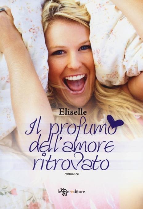 Il profumo dell'amore ritrovato - Eliselle - 3