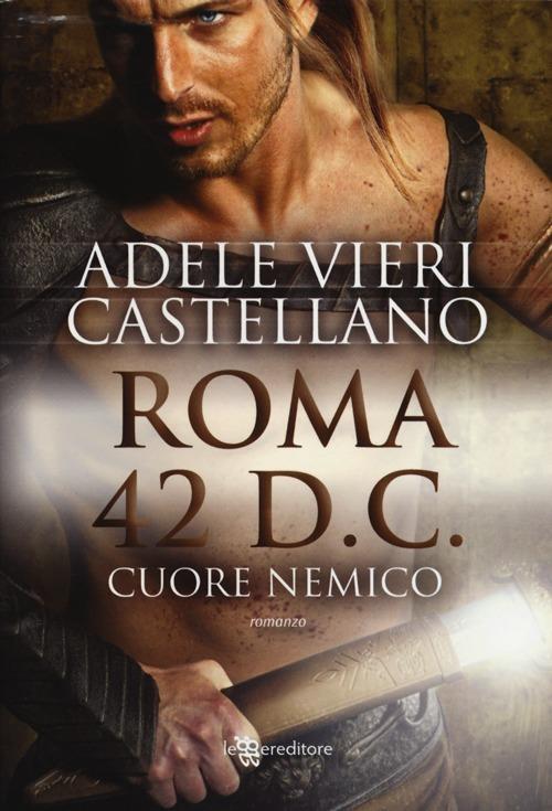 Roma 42 d.c. Cuore nemico - Adele Vieri Castellano - copertina