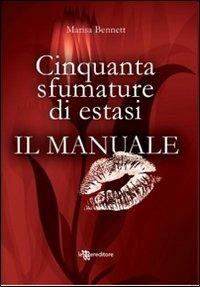 Cinquanta sfumature di estasi. Il manuale - Marisa Bennett - 6