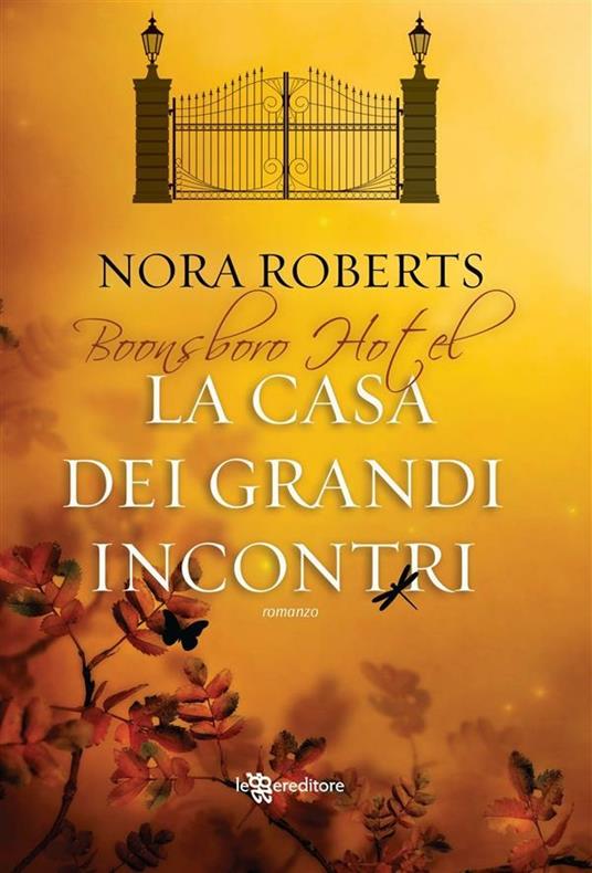 La casa dei grandi incontri. Trilogia di Boonsboro Hotel - Nora Roberts,Alessia Barbaresi - ebook