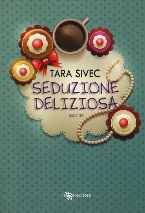 Seduzione deliziosa - Tara Sivec - 4