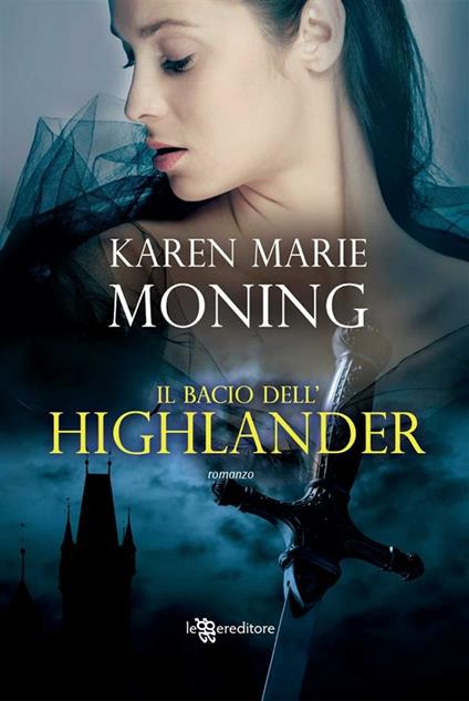 Il bacio dell'highlander - Karen Marie Moning,Marilisa Pollastro - ebook