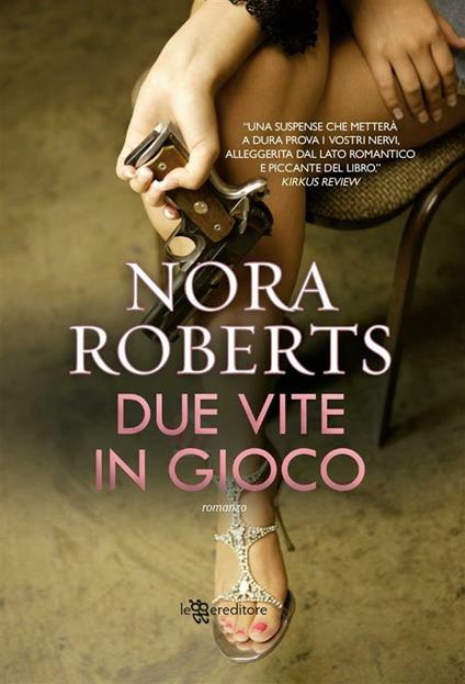 Due vite in gioco - Nora Roberts,R. De Dominicis - ebook