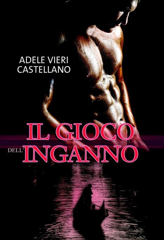 Il gioco dell'inganno - Adele Vieri Castellani - ebook