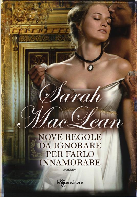 Nove regole da ignorare per farlo innamorare - Sarah MacLean - 3