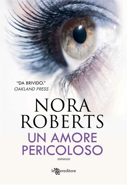Un amore pericoloso - Nora Roberts,Arianna Pelagalli - ebook