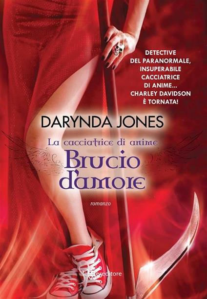 Brucio d'amore. La cacciatrice di anime - Darynda Jones,S. Demi - ebook