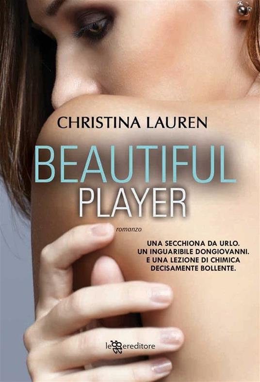 Beautiful player - Christina Lauren,Caterina Chiappa - ebook