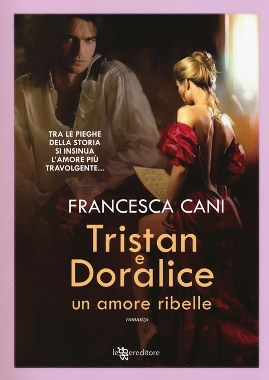 Tristan e Doralice. Un amore ribelle - Francesca Cani - 7