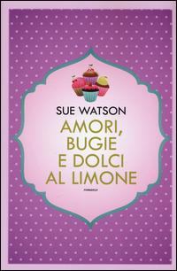Amori, bugie e dolci al limone - Sue Watson - 6