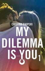 My dilemma is you. Vol. 1